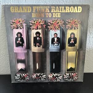 GRAND FUNK RAILROAD BORN TO DIE VINYL RECORD LP CAPITOL ST-11482 1975 Ultrasonic